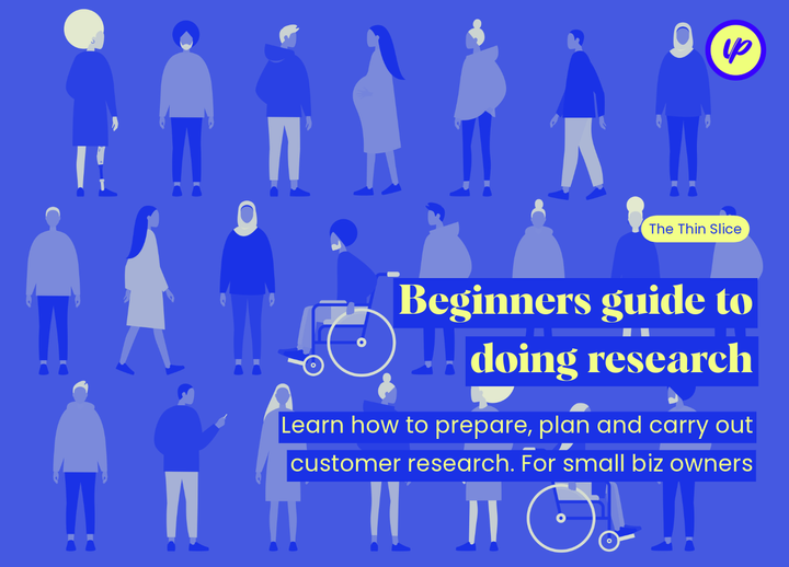 Beginners guide to doing research, learn how to prepare, plan and carry out customer research. For small biz owners.